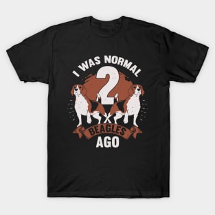 I Was Normal 2 Beagles Ago Dog Lover Gift T-Shirt